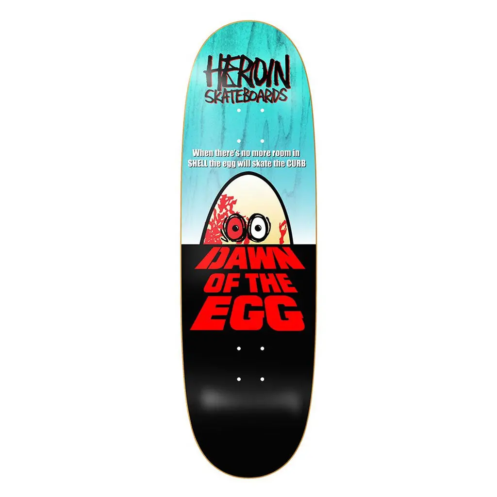 Heroin Dawn Of The Egg 9.4" Deck 1